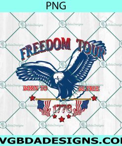 Freedom tour born to be free 1776 PNG Sublimation, 4th of July Png