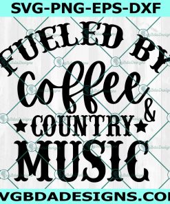 Fueled By Coffee And Country Music Svg, Country Music Svg, Western svg, Country SVG, Western Country Svg, File For Cricut, File For Silhouette