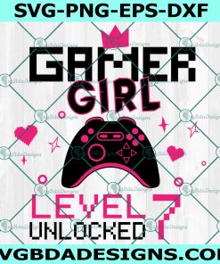 Gamer Girl Level 7 Unlocked svg, 7th Birthday Girl Gamer Svg, 7 years Old Gamer Shirt, Video Game Controller Svg, File For Cricut Svg