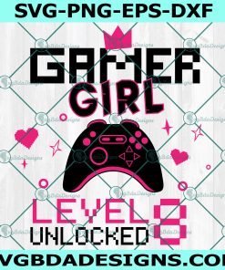 Gamer Girl Level 8 Unlocked svg, 8th Birthday Girl Gamer Svg, 8 years Old Gamer Shirt, Video Game Controller Svg, File For Cricut Svg