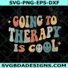 Going To Therapy Is Cool Svg, Anxiety Shirt Svg, Mental Health Gift Svg, File for Cricut, File For Silhouette