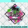 Hello Summer PNG Sublimation, Hello Summer Sublimation, Summer Beach Png, Sublimation or Printable, Sublimation Shirt Design