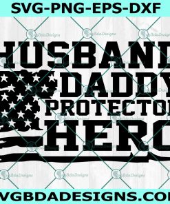 Husband Daddy Protector Hero Svg, Funny Dad Shirt svg, Husband Father svg, Gift For Father Svg, File for Cricut, File For Silhouette