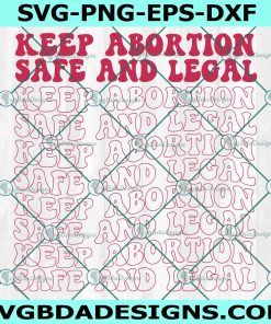Keep Abortion Safe and Legal Svg, Women Rights Svg