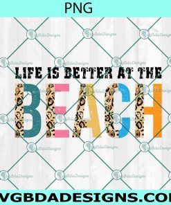 Life Is Better at the BEACH PNG Sublimation, Hello Summer Sublimation, Summer Beach Png, Sublimation or Printable, Sublimation Shirt Design