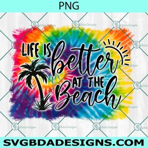 Life Is Better the BEACH PNG Sublimation, Hello Summer Sublimation