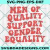 Men Of Quality Support Gender Equality Svg, Women Rights Svg, Pro Choice Svg, Protect Roe V Wade svg, Feminist Svg, File For Cricut
