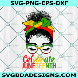 Messy Bun Juneteenth Celebrate Indepedence Day Svg, Freedom Day Svg, Equality Rights Svg, Black History Month Svg, African American Svg, File For Cricut Svg, File for Silhouette Svg