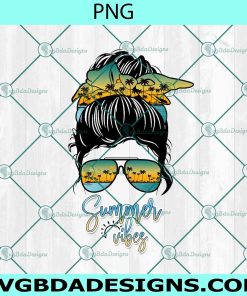 Messy Bun Summer Vibes PNG Sublimation, Hello Summer Sublimation, Summer Beach Png, Sublimation or Printable, Sublimation Shirt Design