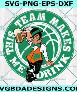 This team makes Drink me Svg, Boston Celtics NBA SVG, Boston Celtics SVG, 2022 NBA CHAMPIONS Svg, File for Cricut, File For Silhouette