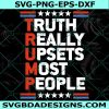 Truth Really Upsets Most People Svg, Donald Trump Svg, Trump Maga Ultra Svg, Republican Comeback Svg, Trump Supporter Svg, File For Cricut