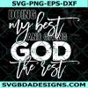 Doing My Best and Giving God the Rest SVG, Funny Christian Svg, Funny Viral Quote Svg, Jesus Svg, Religious Faith Svg, File For Cricut