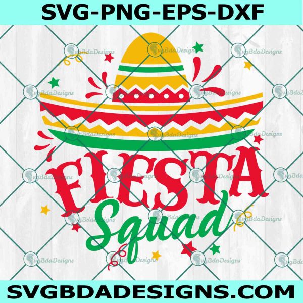 Fiesta Squad svg, Cinco de Mayo SVG, Fiesta shirt , Sombrero SVG, Fiesta SVG, File For Cricut