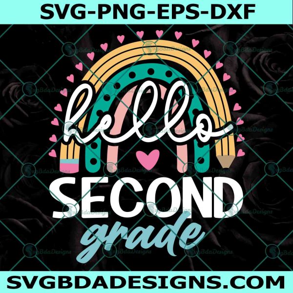 Hello Second Grade Svg, First day of School Svg, School Rainbow Svg, 2nd Grade Svg, Back To School Svg, File For Cricut