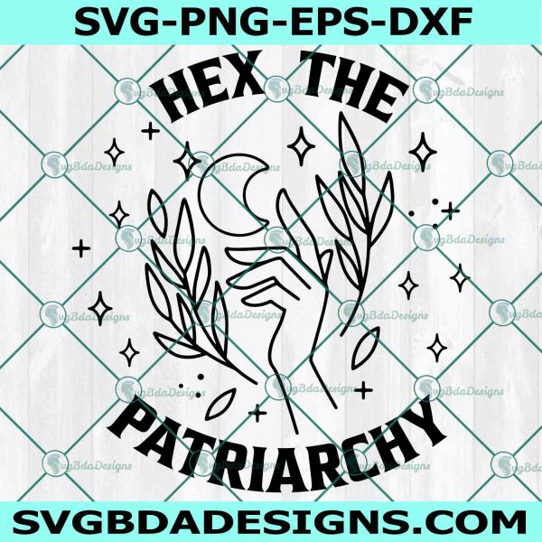 Hex the Patriarchy SVG, WitchyHalloween Svg ,Gothic Magic svg, Happy Halloween  Svg, File For Cricut