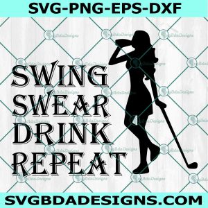 Lady Swing Swear Drink Repeat SvG, Golf Svg