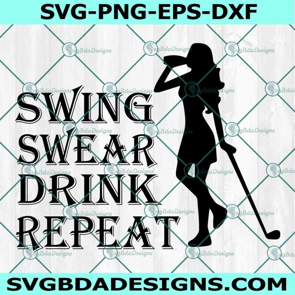 Lady Swing Swear Drink Repeat SvG, Golf Svg, Lady Golfer Svg, Funny golf sayings svg, File For Cricut
