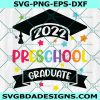 Preschool Graduate 2022 SVG, Preschool Graduate 2022 Shirt Svg, Preschool graduation shirt 2022 Svg, Preschool Grad 2022 SVG, File For Cricut