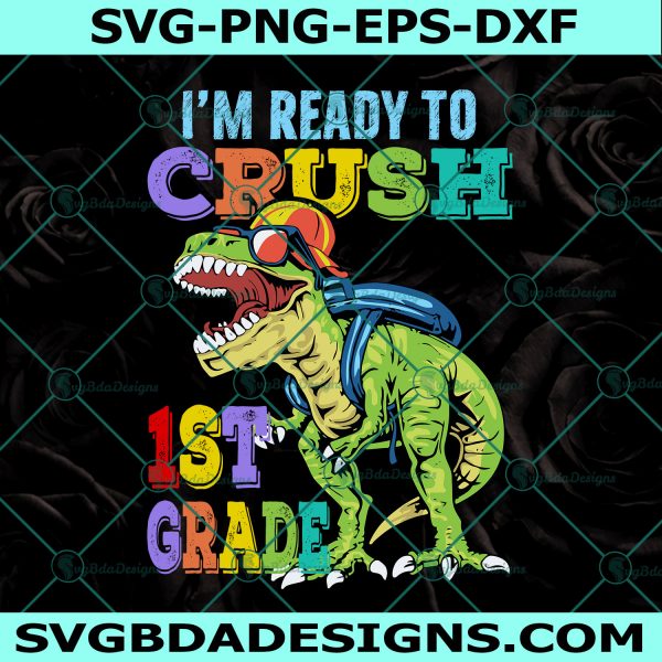 Ready To Crush 1st Grade Svg, Dinosaur Back to School Svg, Ready To Crush 1st Grade Dinosaur Svg, Dinosaur Svg, File For Cricut