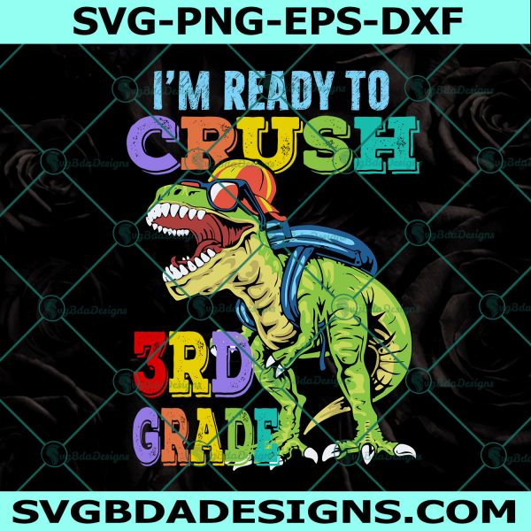 Ready To Crush 3rd Grade Svg, Dinosaur Back to School Svg, Ready To Crush 3rd Grade Dinosaur Svg, Dinosaur Svg, File For Cricut