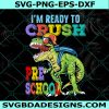Ready To Crush Pre School Svg, Dinosaur Back to School Svg, Pre School Dinosaur Svg, Dinosaur Svg, File For Cricut