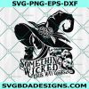 Something Wicked Svg, Halloween Svg, Proud Member Witch Club svg, Bad Witch svg, Witch svg, File For Cricut