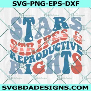 Stars Stripes Reproductive Rights svg, Patriotic 4th Of July svg, Pro Choice retro Svg, 1973 protect roe SVG, File For Cricut
