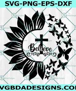 Sunflower Believe Svg, Flower Jesus Svg, Christian Svg, Religious Svg, Love Jesus Svg, File For Cricut