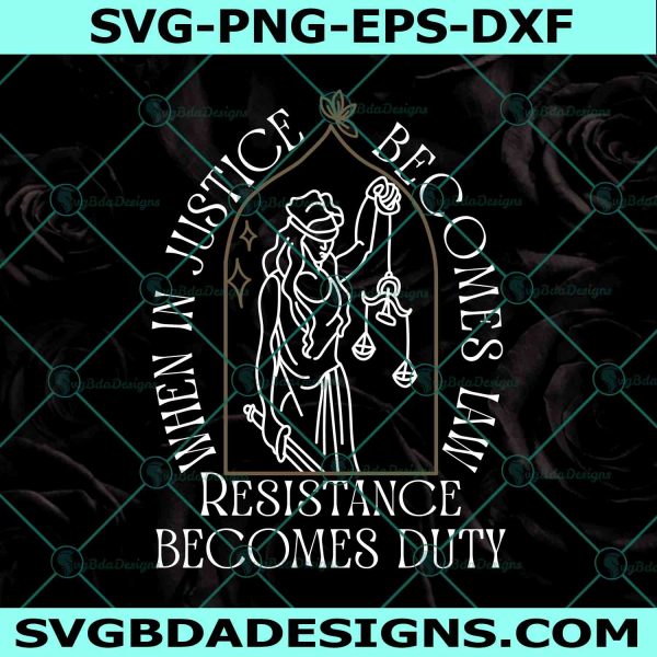 When Injustice Becomes Law Resistance Becomes Duty Svg, Notorious RBG Protest Svg, Social Justice Svg, File For Cricut
