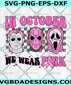 Horror In October we wear pink Svg, Cancer Svg