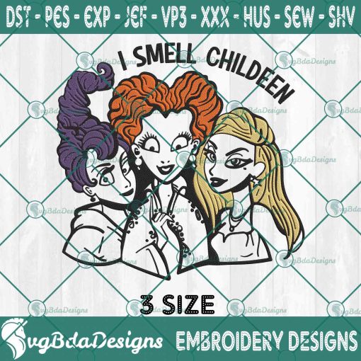 I Smell Children Embroidery Designs, Sanderson Sisters Embroidery Designs, Halloween Embroidery Designs, Hocus Pocus Embroidery Design