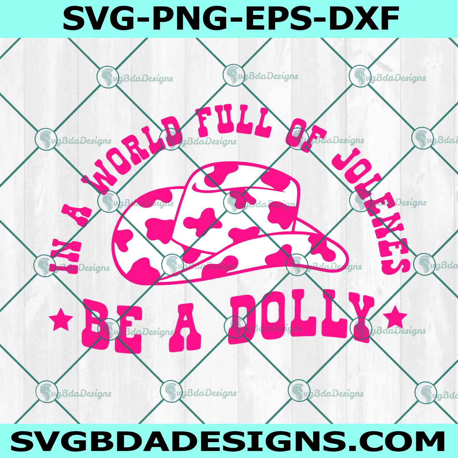 In a World Full of Jolenes be a Dolly Svg, Rodeo Svg, Dolly Fan Svg, Cowboy Hat Svg, Howdy Svg, Cowgirl Svg, Western Country Style Svg, File For Cricut