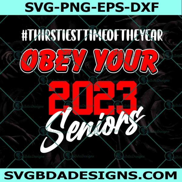 Obey Your 2023 Seniors Svg, Class Of 2023 Senior SVG, Senior Class of 2023 svg, Seniors svg, Class of 2023 Svg, File For Cricut