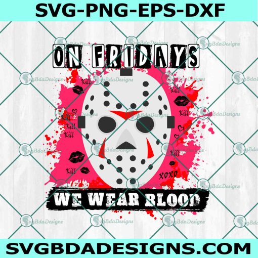 On Friday We Wear Blood Svg, Jason voorhees  Svg, Halloween svg, Camp Crystal Lake Svg, Horror Movies Svg,  File For Cricut
