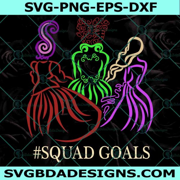 Sanderson Sister Squad GoalsSVG, Sanderson Sister Svg, Squad Goals Svg, Horror Hocus Pocus Svg, Halloween Svg, File For Cricut