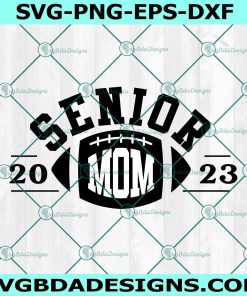 Senior Mom 2023 Svg, Football Senior Mom svg