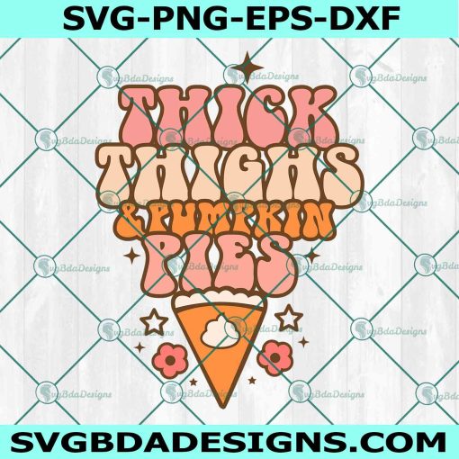Thick Thighs And Pumpkin Pies Svg, Pies Pumpkin Thanksgiving Svg, Thanksgiving Svg, Happy Thanks Giving Svg, Fall Svg, File For Cricut