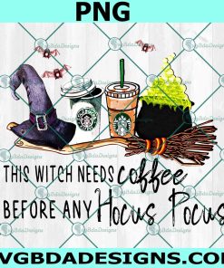 This Witch Needs Coffee Before Any Hocus Pocus Png, Halloween