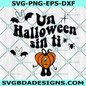 Un Halloween sin ti Svg, Bad bunny Svg, Bad bunny Halloween Svg