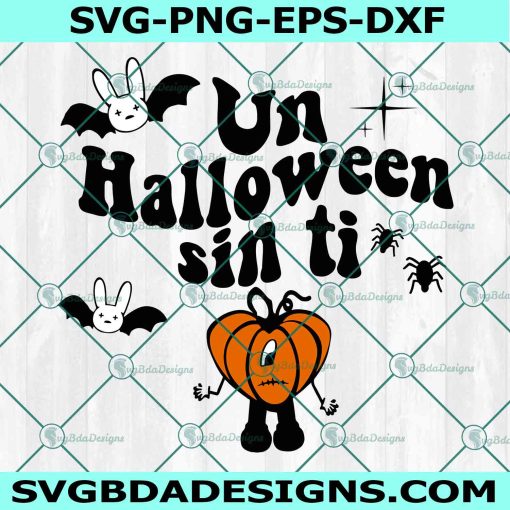Un Halloween sin ti Svg, Bad bunny Svg, Bad bunny Halloween Svg, Benito Halloween Svg, Spooky Bad bunny,  File For Cricut