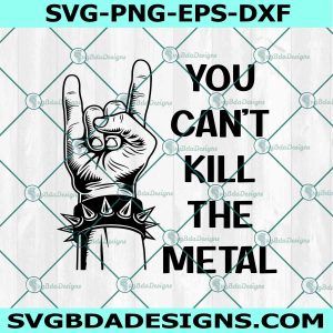 You Can’t Kill The Metal SVG, The Metal Rock Music SVG