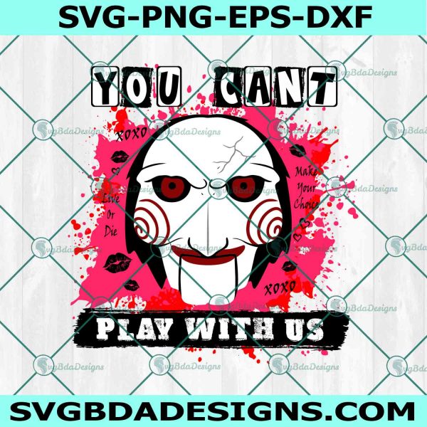 You Can't Play With Us Svg, Billy the Puppet Svg, Halloween svg, Mean Girls x Horror Svg, Horror Movies Svg,  File For Cricut