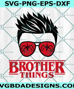Brother Things Stranger Things Svg, Brother Things Svg