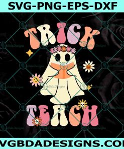 Ghost Teacher Halloween Svg Trick or Teach Svg,Trick or Teach Svg, Retro Halloween svg, Halloween Teacher Spooky SVG, File For Cricut