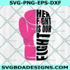 Her fight is our fight svg, Cancer awareness svg, Fight cancer together svg, Breast Cancer awareness Svg, File For Cricut