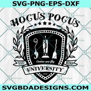 Hocus Pocus University Svg, Hocus Pocus svg, Come We Fly Svg