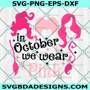 In October we Wear Pink Hocus POcus Svg