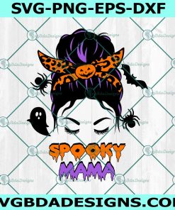 Messy Bun Spooky Mama Svg PNG, Messy Bun Halloween svg