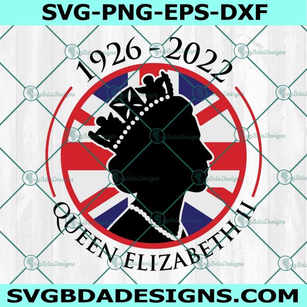Queen Elizabeth II SVG, Save GOD The Queen Svg, Queen Elizabeth 1926 - 2022 Svg, Queen Elizabeth II Memorial Svg,  Queen of EnglandSvg, File For Cricut