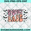 Retro Spooky Babe Svg PNG, Spooky Babe Svg, Gift for HAlloween Svg, Spooky VIBES Svg, Halloween Spooky Svg, File For Cricut